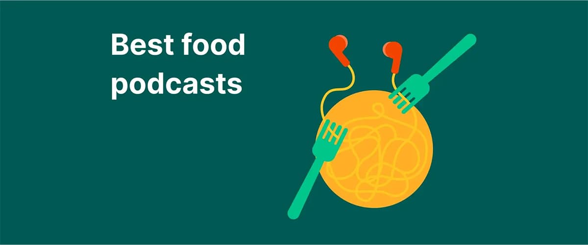 Best Food Podcasts for Cooking and Culinary Stories